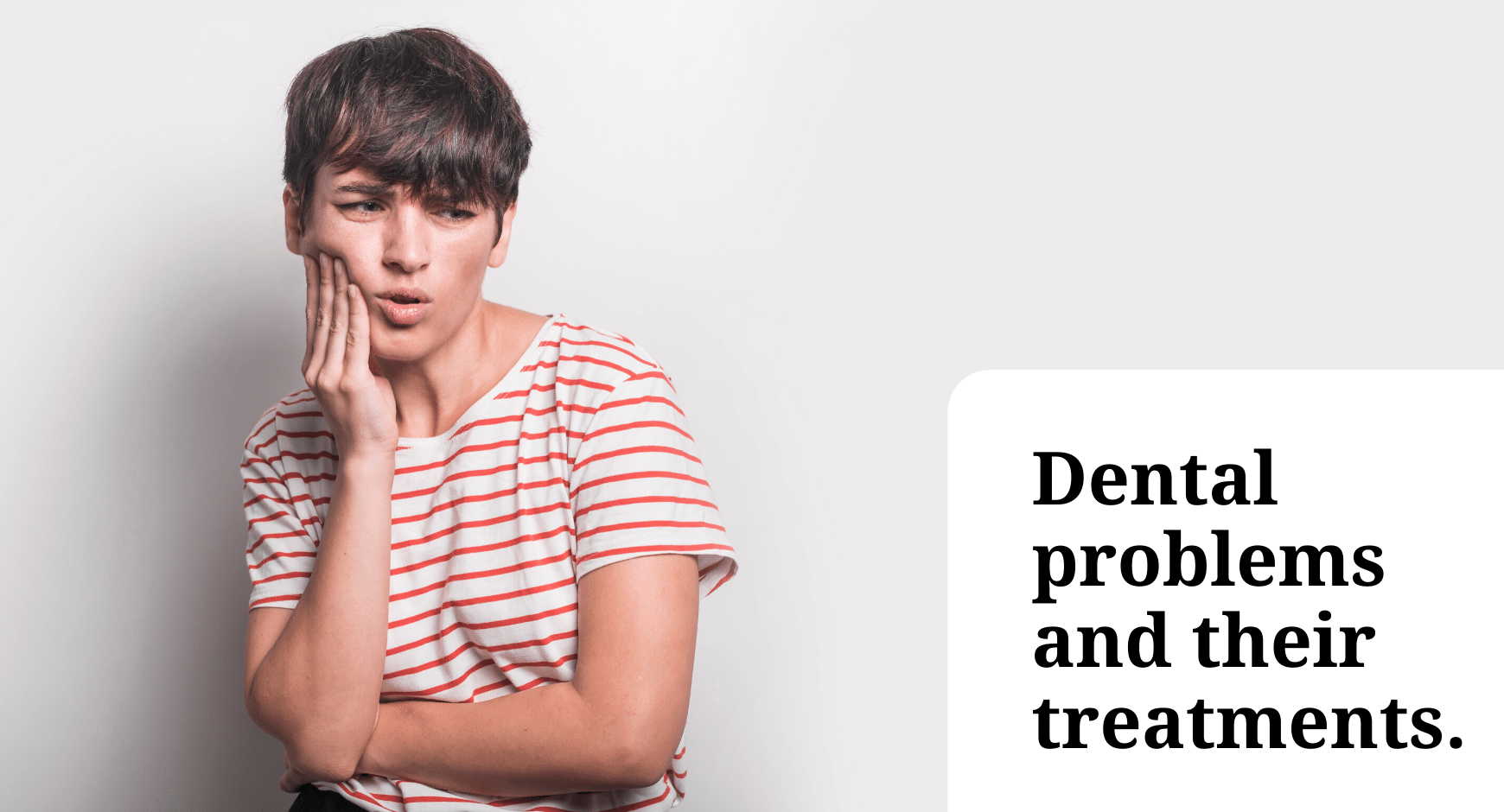 All you need to know about dental problems and their treatments