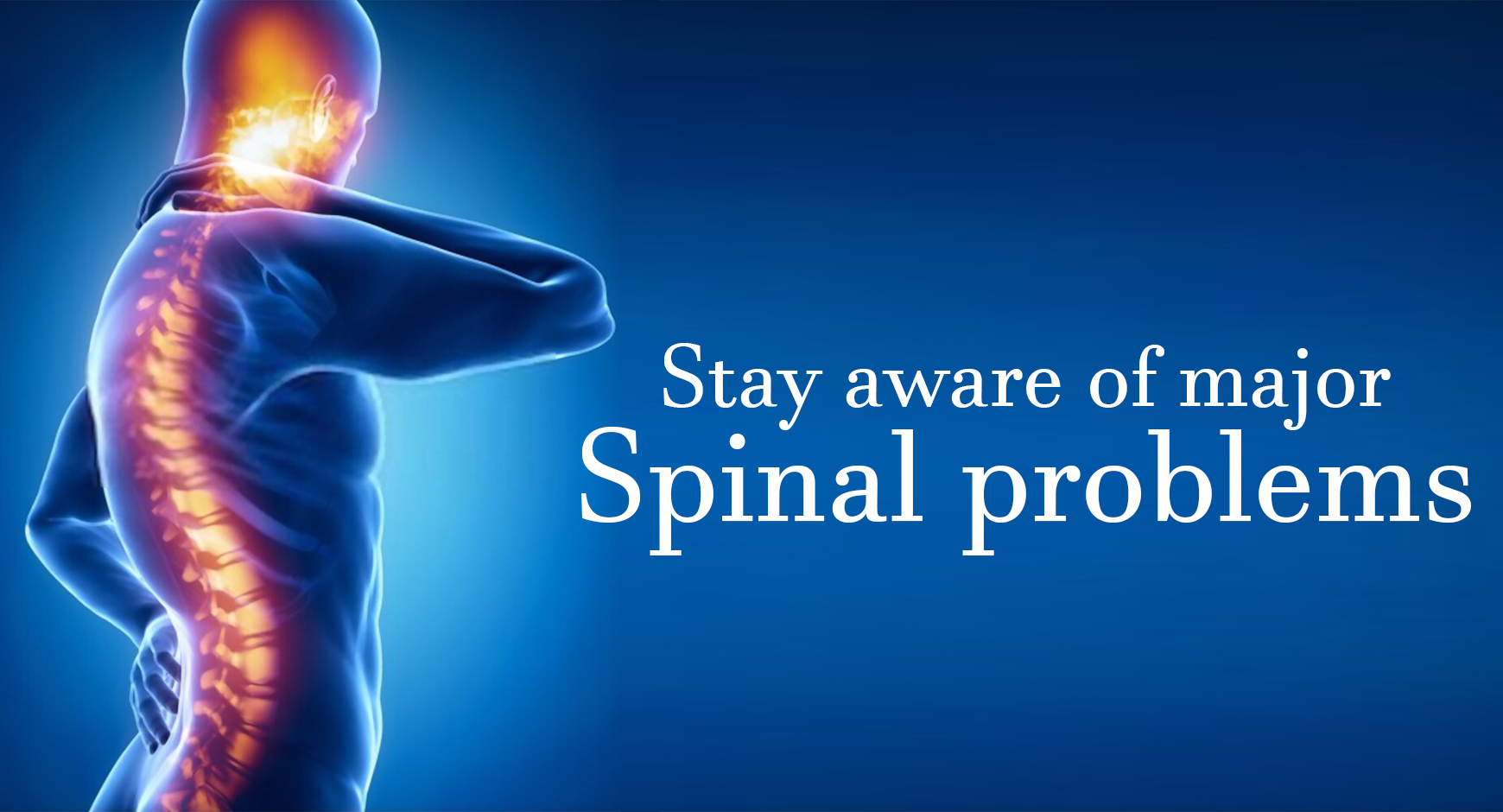 Stay aware of major spinal problems